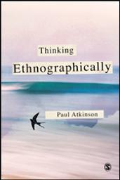 Thinking ethnographically / Paul Atkinson | Atkinson, Paul (1947-....). Auteur