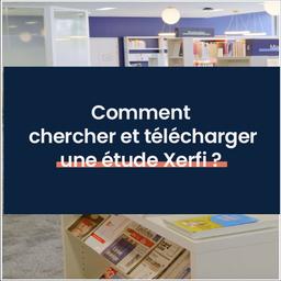 Xerfi : Comment chercher et télécharger une étude Xerfi | 