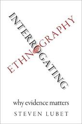 Interrogating ethnography : why evidence matters / Steven Lubet | Lubet, Steven. Auteur