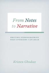 From notes to narrative : writing ethnographies that everyone can read / Kristen Ghodsee | Ghodsee, Kristen (1970-....). Auteur